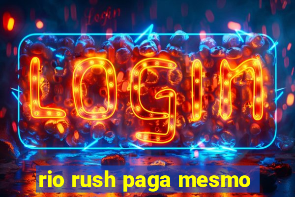 rio rush paga mesmo